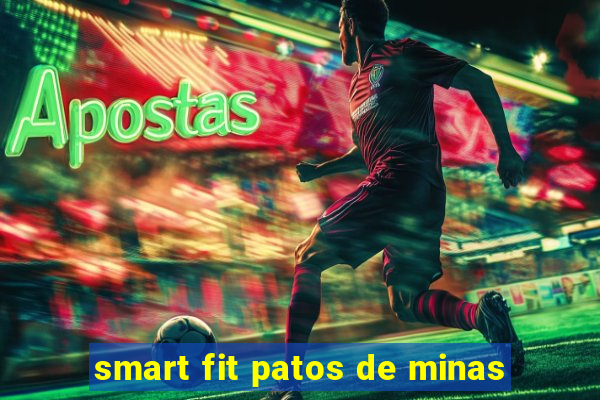 smart fit patos de minas